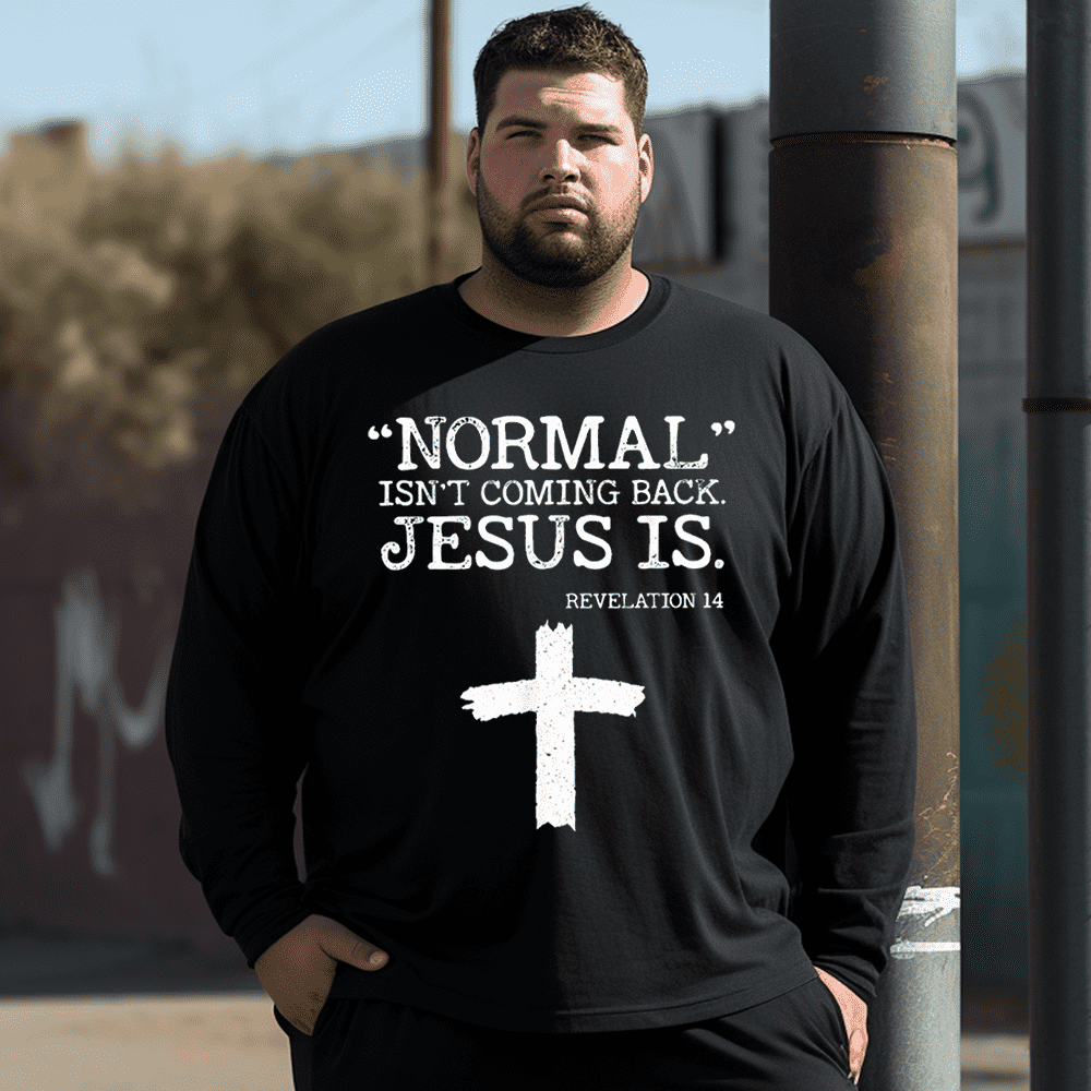 Normal Isn't Coming Back But Jesus Is Revelation 14 Plus Size Long Sleeve T-Shirt