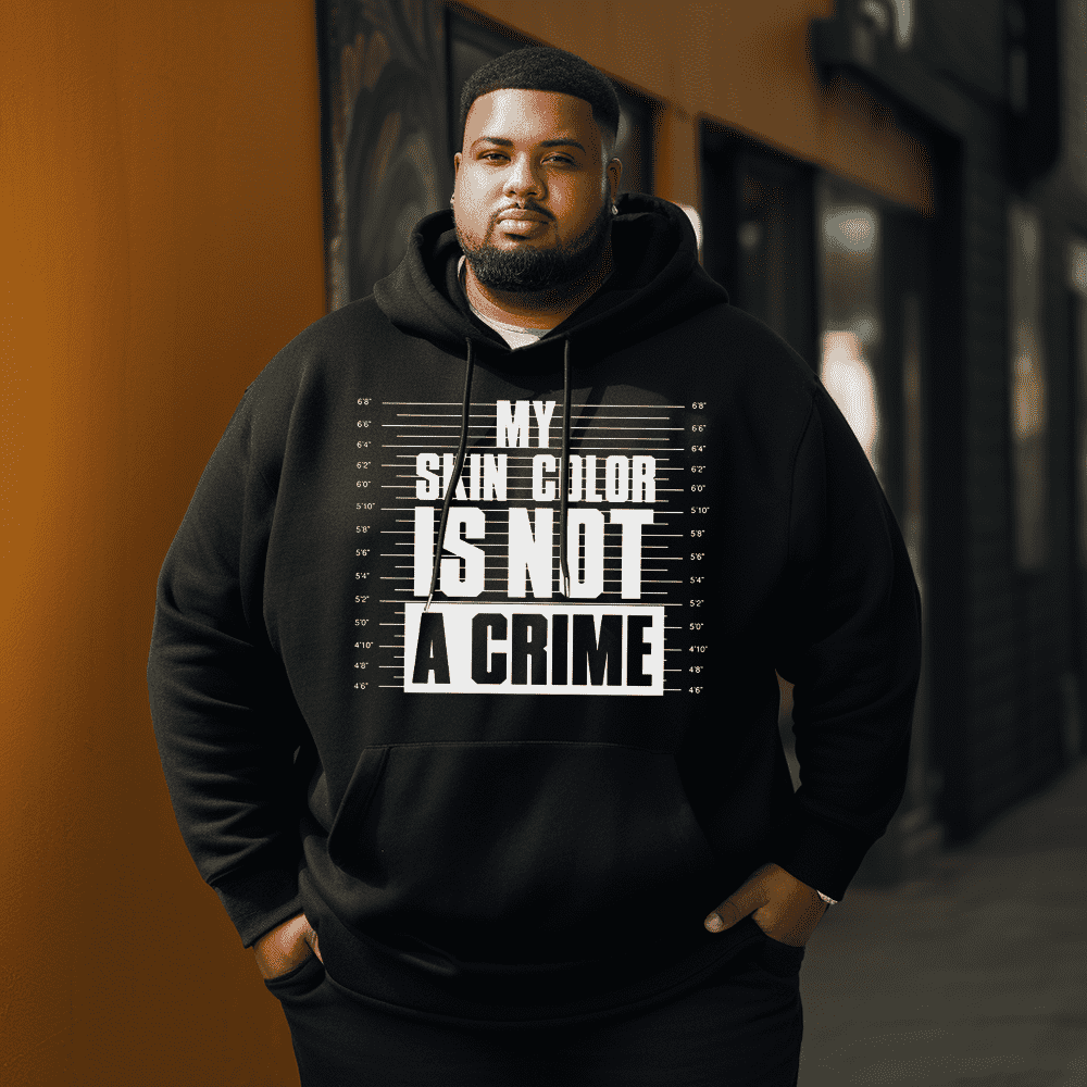 My Skin Color Is Not A Crime  Men's Plus Size Hoodie