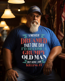Men's "NEVER DREAMED I WOULD BE A GRUMPY OLD MAN  " Letter Graphic Print Plus Size T-shirt ,Grandpa Shirt