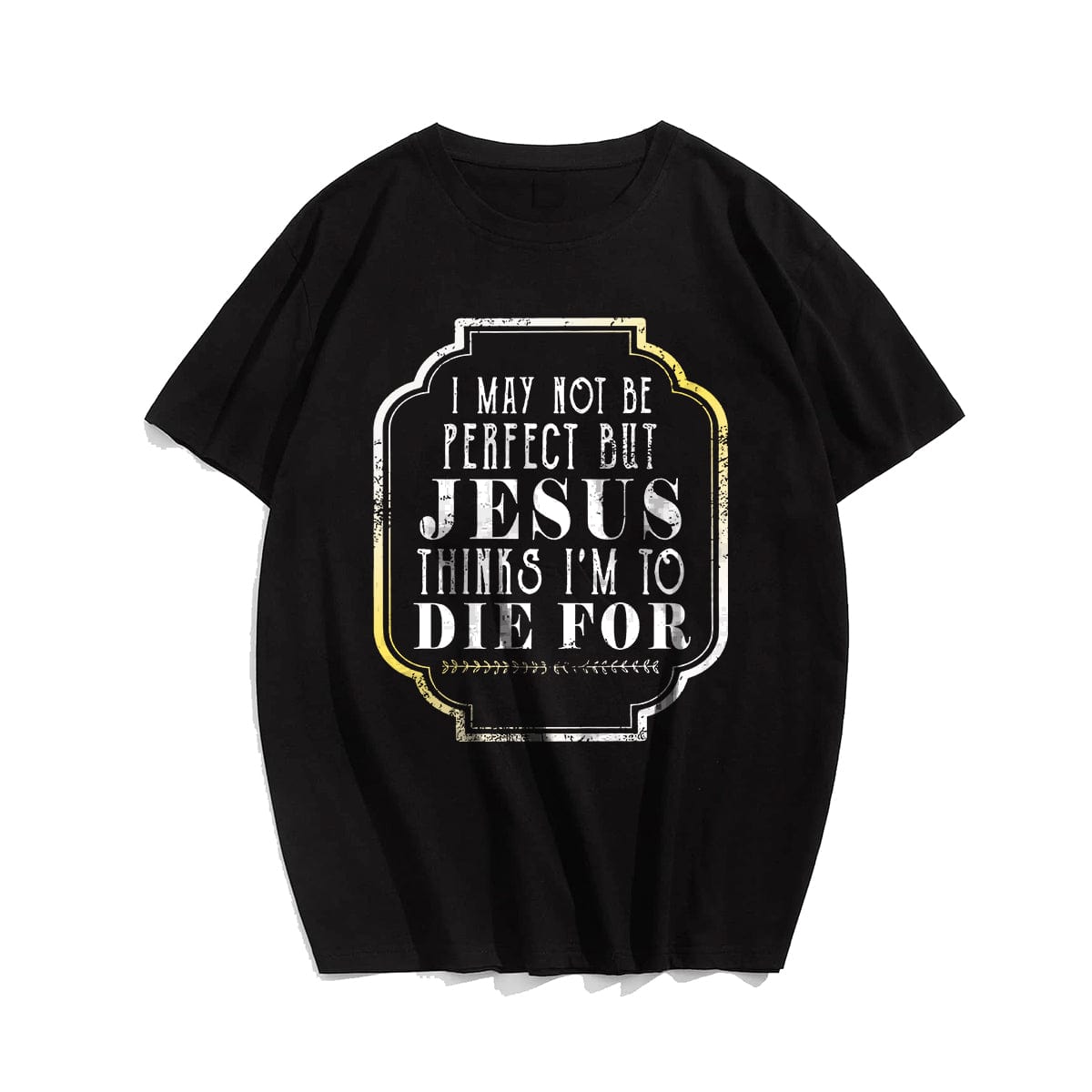 I May Not Be Perfect But Jesus Thinks I'm To Die For (Version 2) Men's T-Shirts