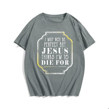I May Not Be Perfect But Jesus Thinks I'm To Die For (Version 2) Men's T-Shirts