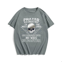 Prayer Is A Great Way To Meet The Lord But Messing With My Daughter Is Faster Men's T-Shirts