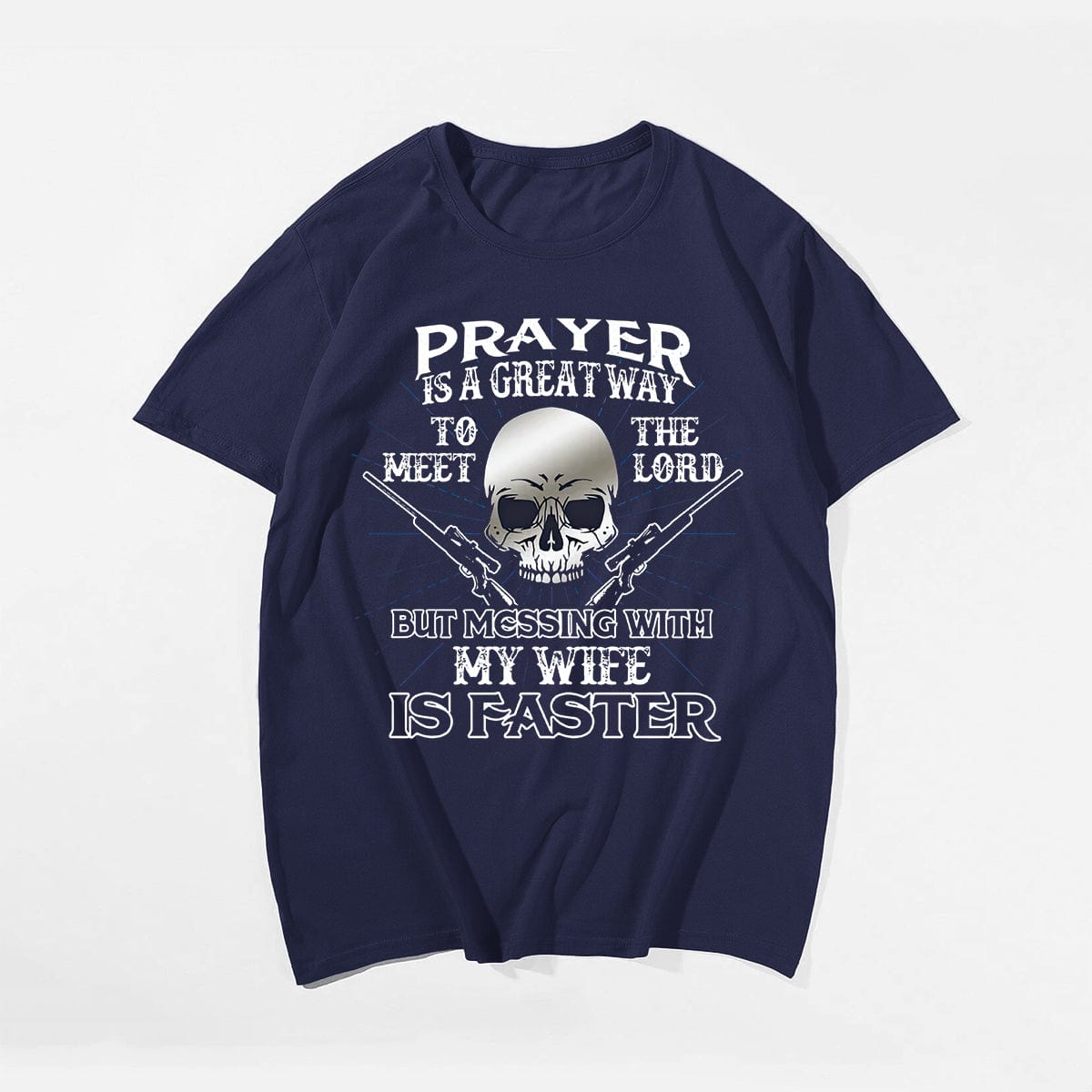 Prayer Is A Great Way To Meet The Lord But Messing With My Daughter Is Faster Men's T-Shirts
