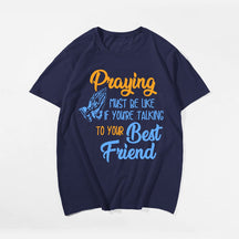 Praying Must Be Like If You're Talking To Your Best Friend Men's T-Shirts
