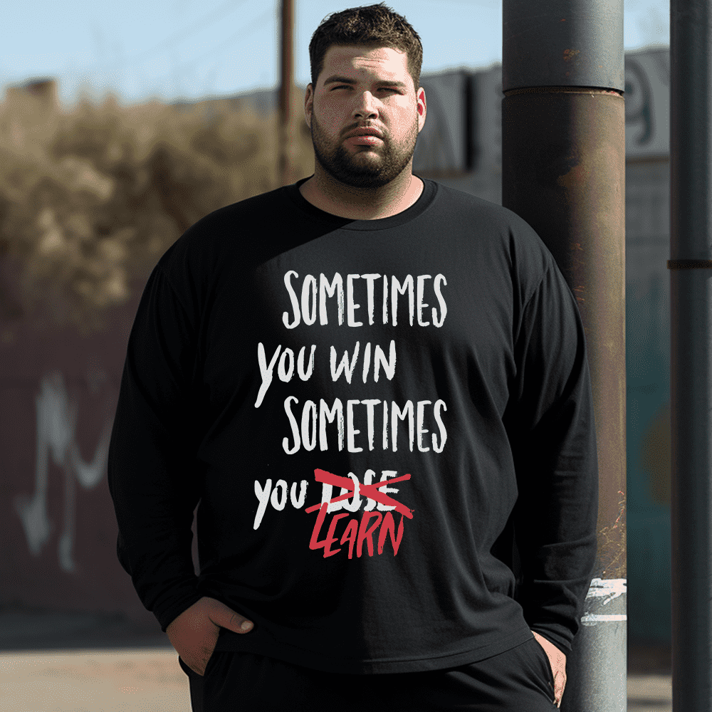 Sometimes You Win Sometimes You Learn Plus Size Long Sleeve T-Shirt