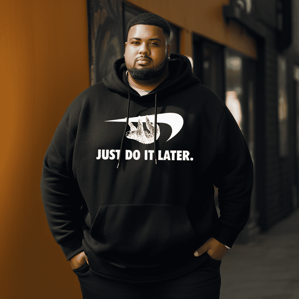 Just Do It Later  Men's Plus Size Hoodie