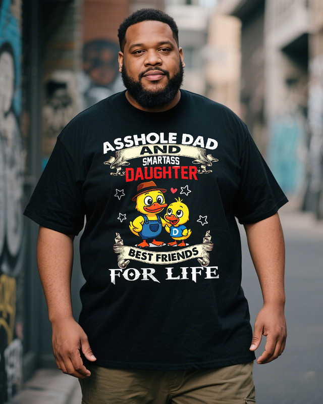 Asshole Dad And Smartass Daughter Best Friends For Life Men's 100% Cotton Big & Tall T-Shirt