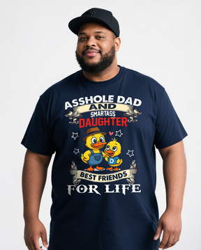 Asshole Dad And Smartass Daughter Best Friends For Life Men's 100% Cotton Big & Tall T-Shirt