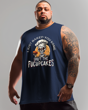 I Just Baked You Some Shut The Fucupcakes Men's Sleeveless Tee