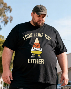 Men's I Don't Like You Either Big & Tall 100% Cotton T-shirts