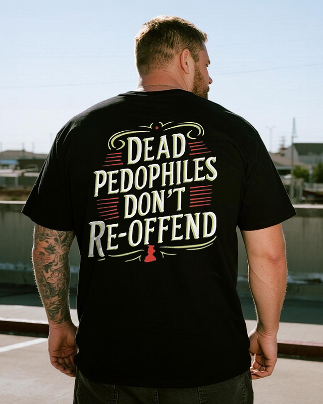 Men's Dead Pedophiles Don't Re-offendr Big & Tall 100% Cotton T-Shirt