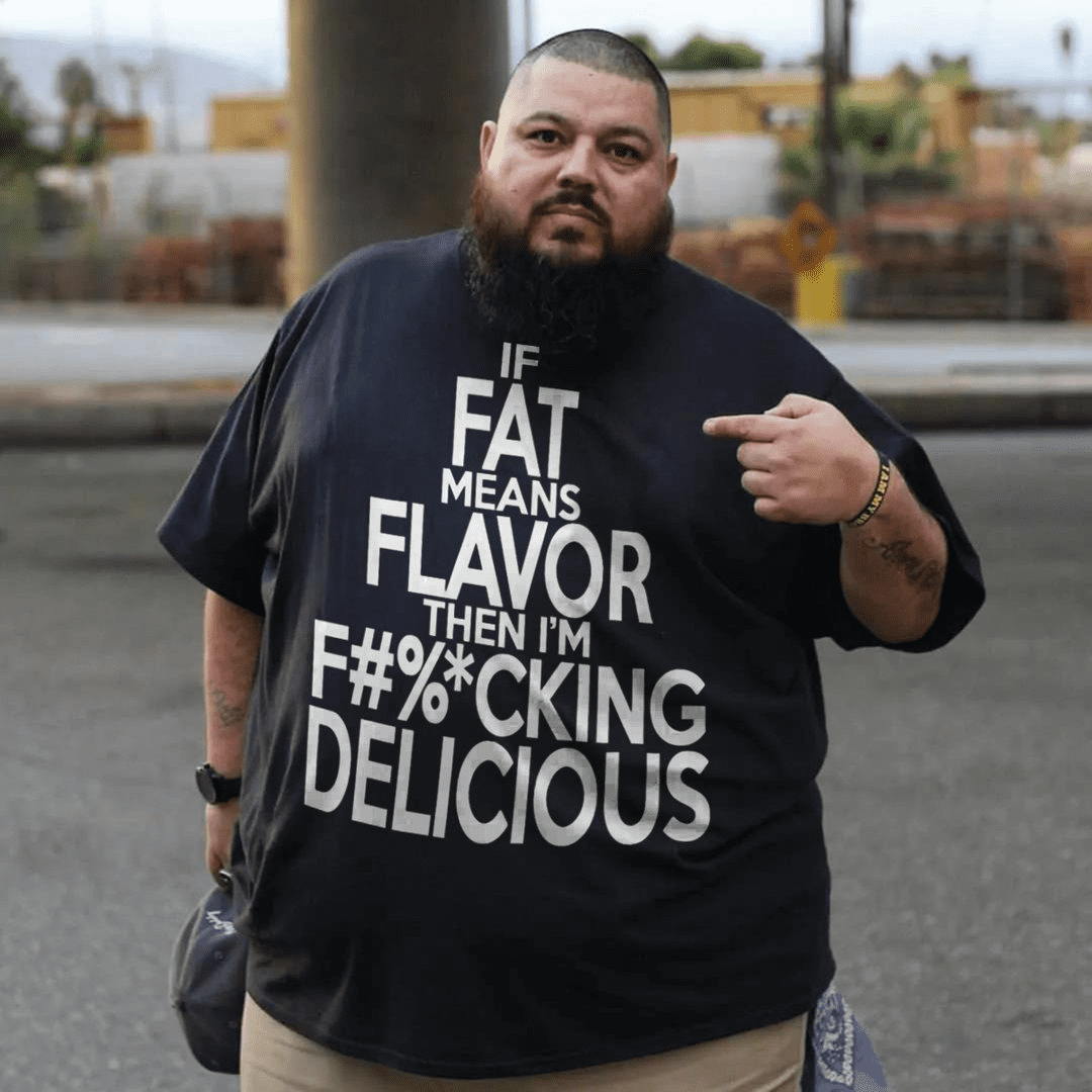 Udlevering jeg er enig Moden If Fat Means Flavor Than I'm F%cking Delicious Men Plus Size Oversize –  BigManCloths
